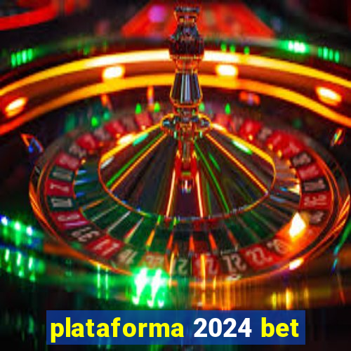 plataforma 2024 bet