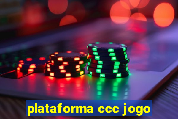 plataforma ccc jogo