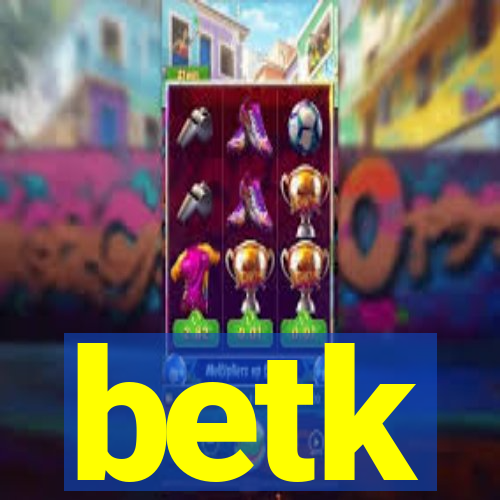 betk