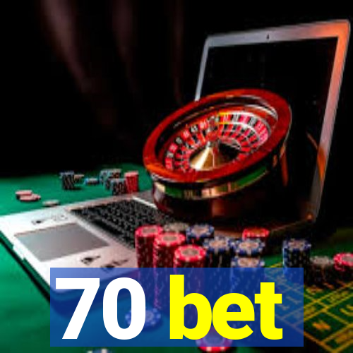 70 bet