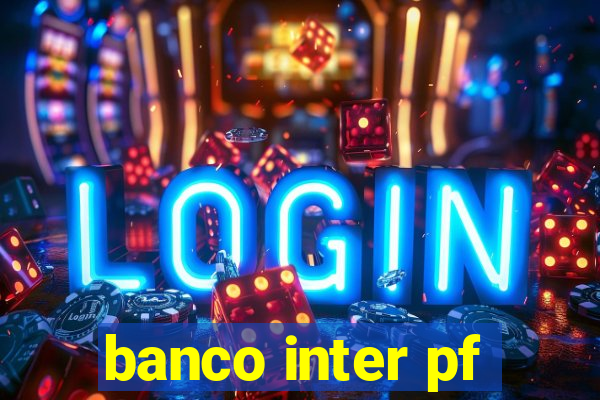 banco inter pf