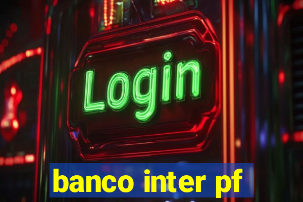 banco inter pf