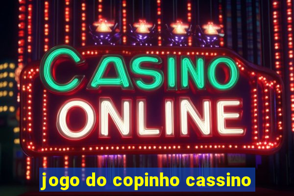 jogo do copinho cassino