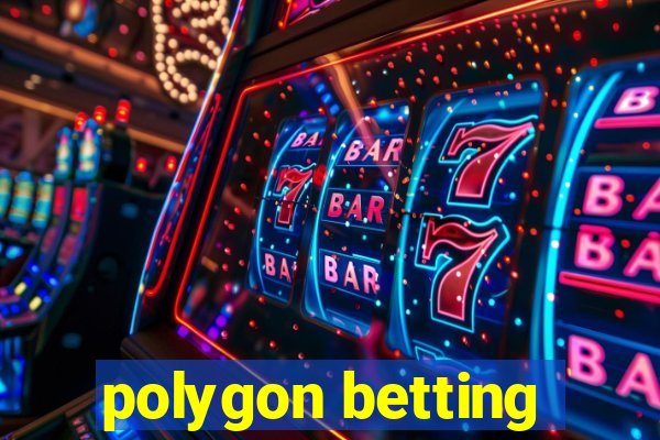 polygon betting