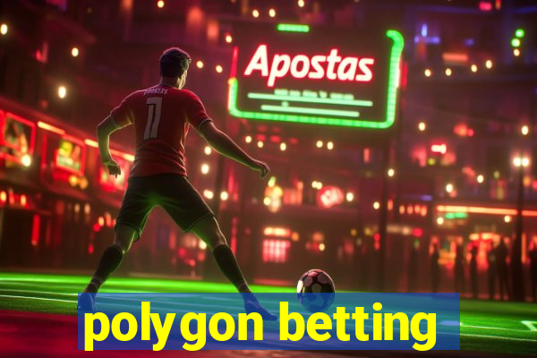 polygon betting