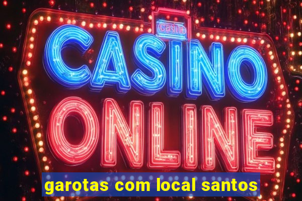 garotas com local santos