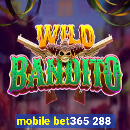 mobile bet365 288