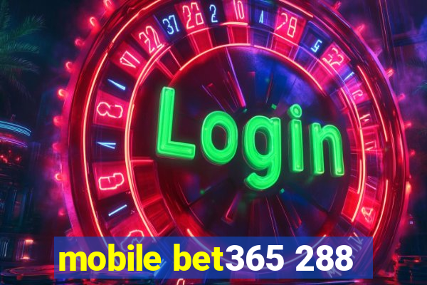 mobile bet365 288