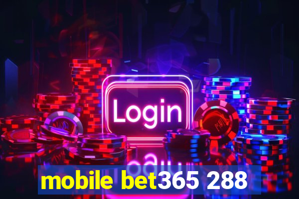 mobile bet365 288