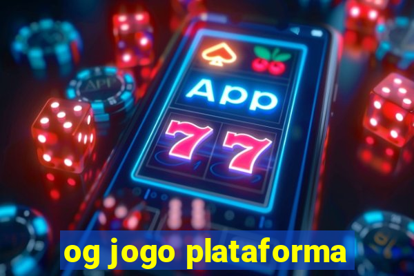 og jogo plataforma