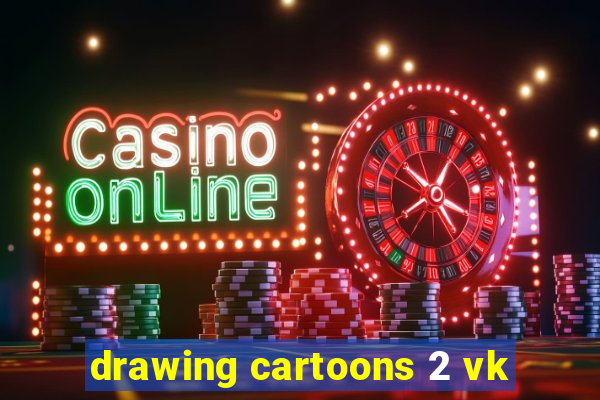 drawing cartoons 2 vk