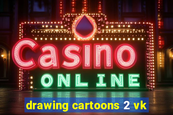 drawing cartoons 2 vk