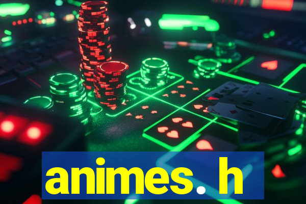 animes. h