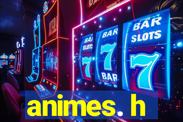 animes. h