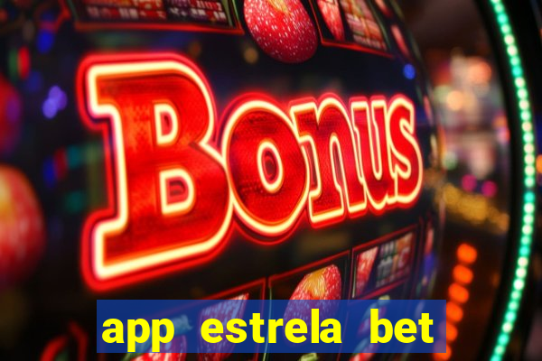 app estrela bet nao compativel