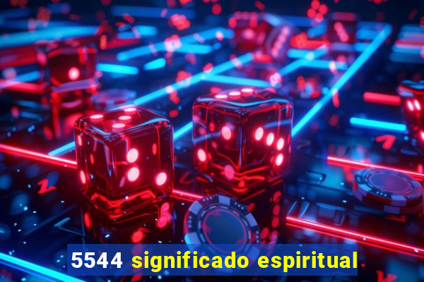 5544 significado espiritual