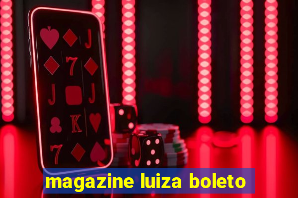 magazine luiza boleto