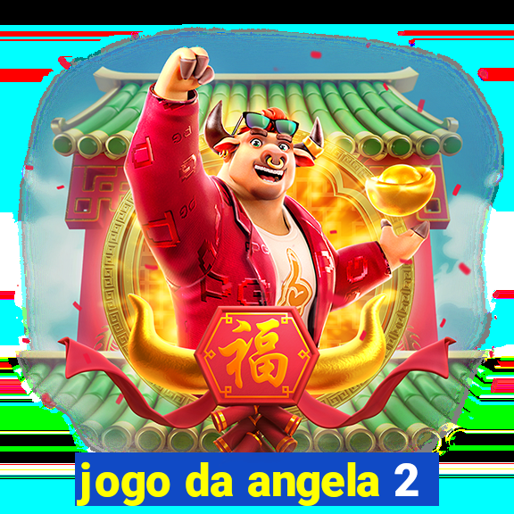 jogo da angela 2