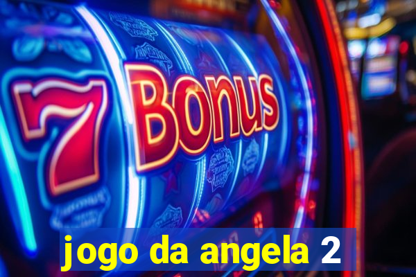 jogo da angela 2