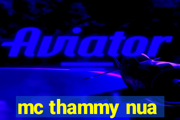 mc thammy nua