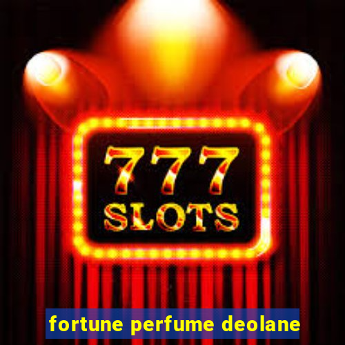 fortune perfume deolane