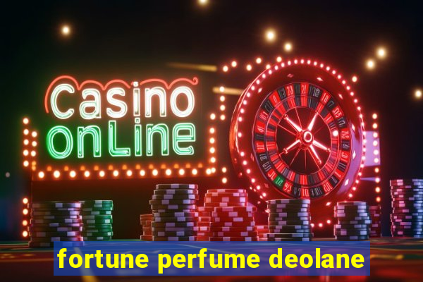 fortune perfume deolane