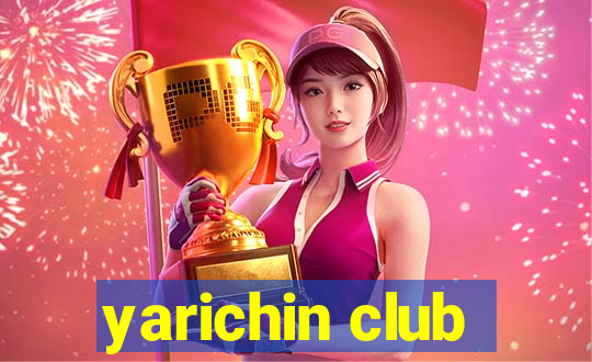 yarichin club