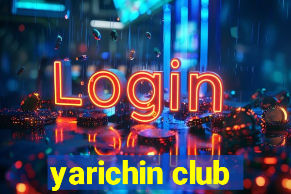 yarichin club