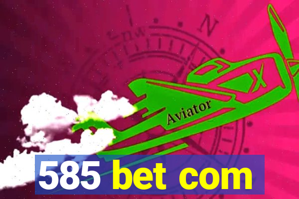 585 bet com