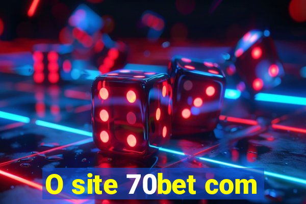 O site 70bet com