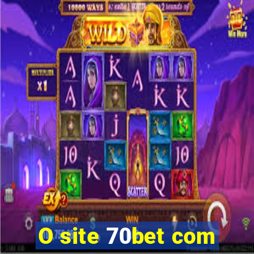 O site 70bet com