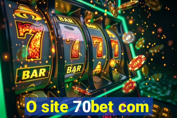 O site 70bet com