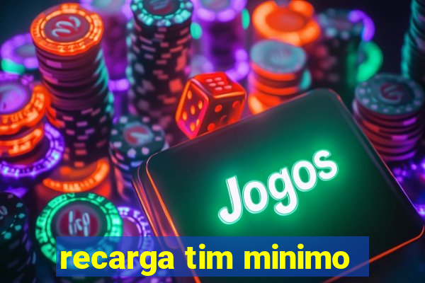 recarga tim minimo