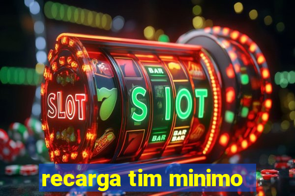 recarga tim minimo