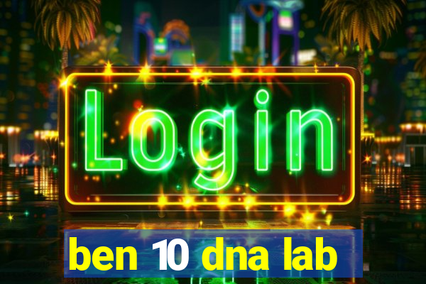 ben 10 dna lab