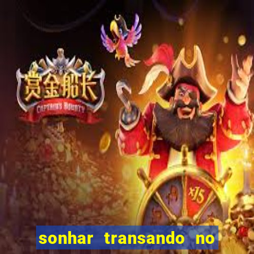 sonhar transando no jogo do bicho