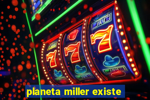 planeta miller existe