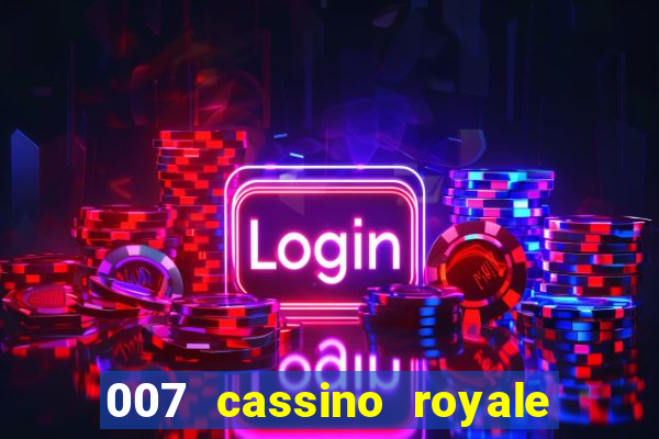 007 cassino royale completo dublado