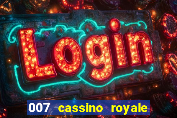 007 cassino royale completo dublado