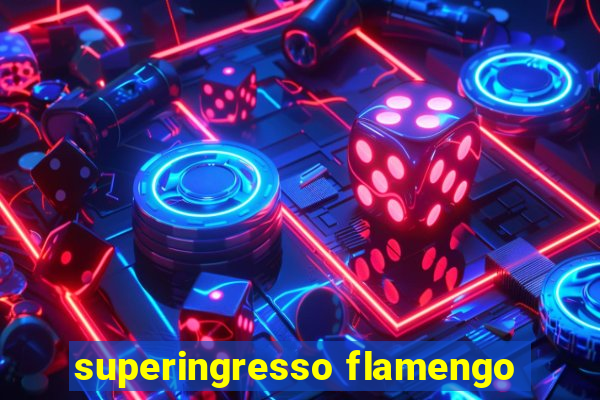 superingresso flamengo