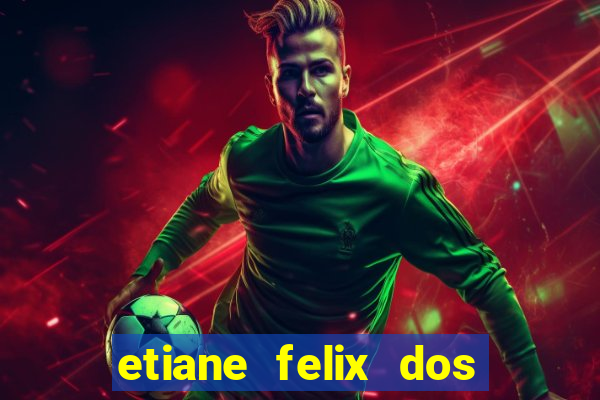 etiane felix dos santos nua