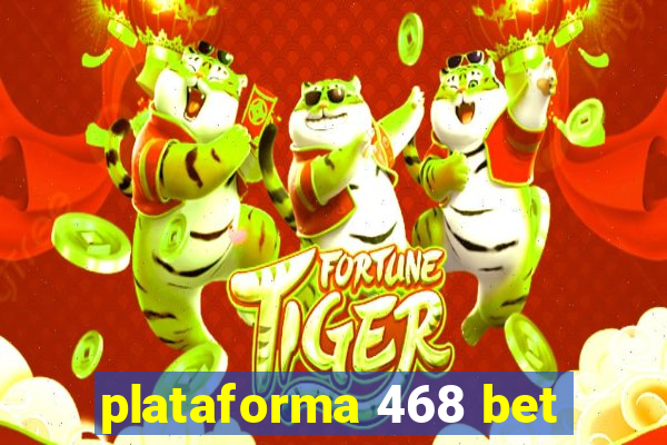 plataforma 468 bet