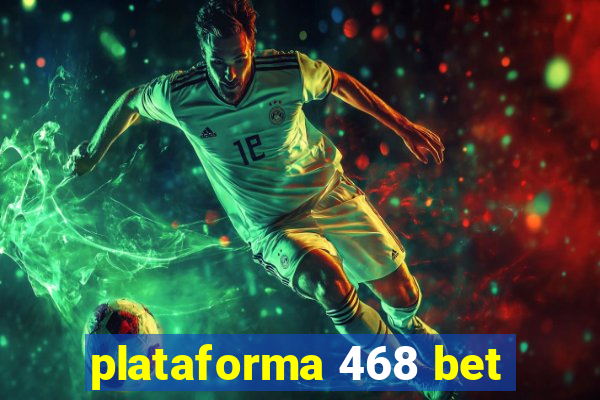 plataforma 468 bet