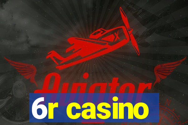 6r casino