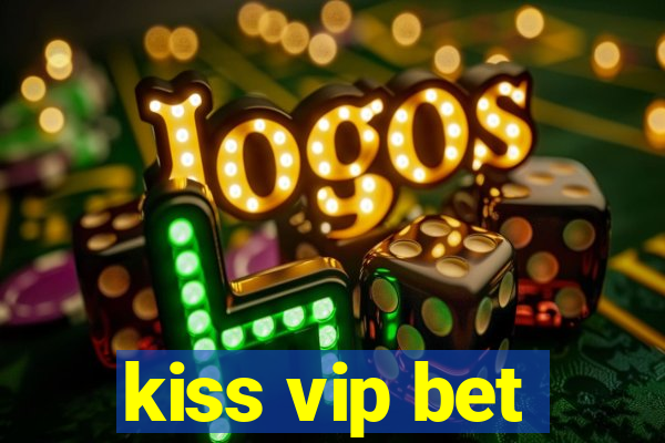 kiss vip bet