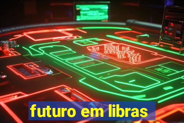 futuro em libras