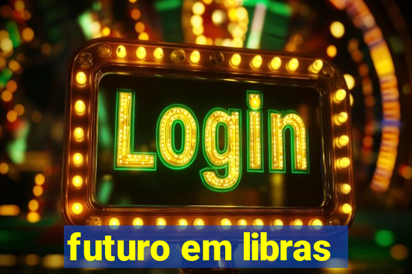 futuro em libras