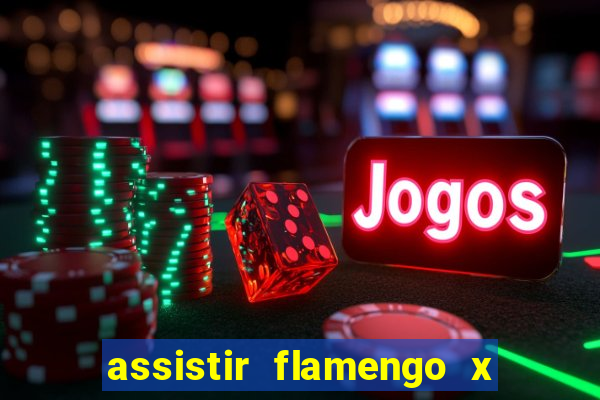 assistir flamengo x corinthians ao vivo multicanais