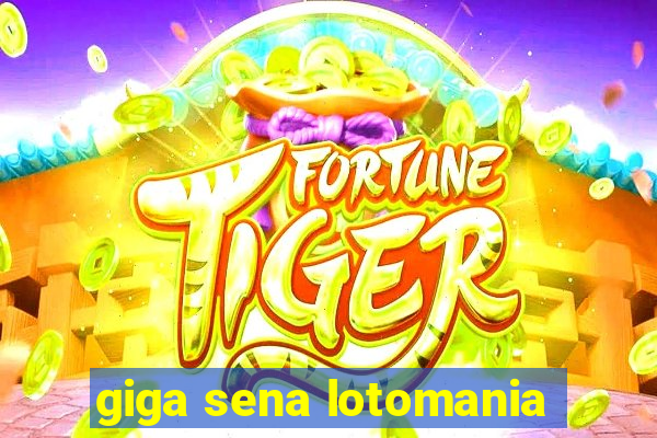 giga sena lotomania