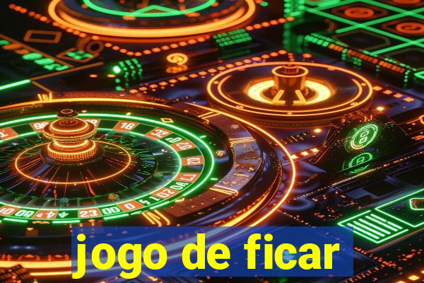 jogo de ficar